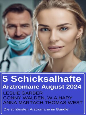 cover image of 5 Schicksalhafte Arztromane August 2024--Die schönsten Arztromane im Bundle